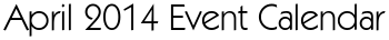April 2014 Event Calendar